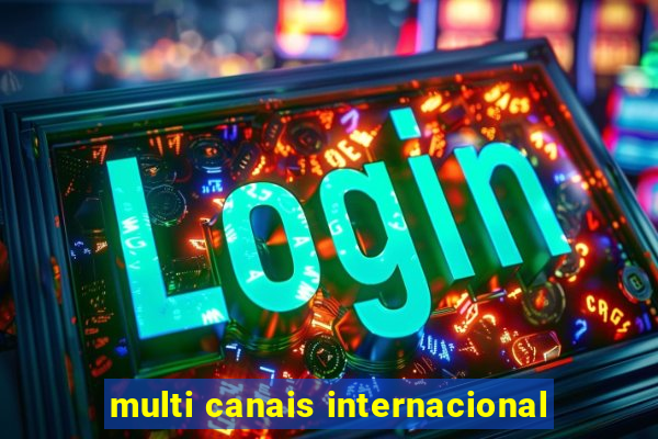 multi canais internacional